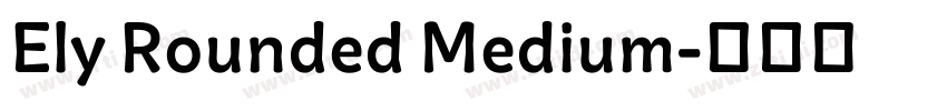Ely Rounded Medium字体转换 Ely Rounded Medium字体转换
